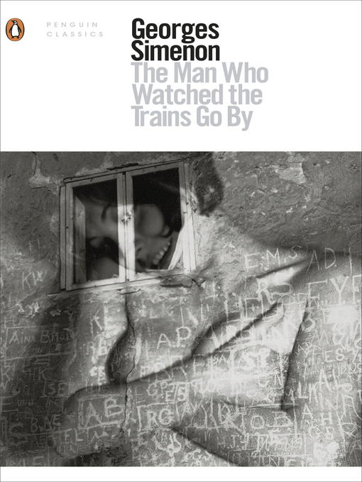 Title details for The Man Who Watched the Trains Go By by Georges Simenon - Available